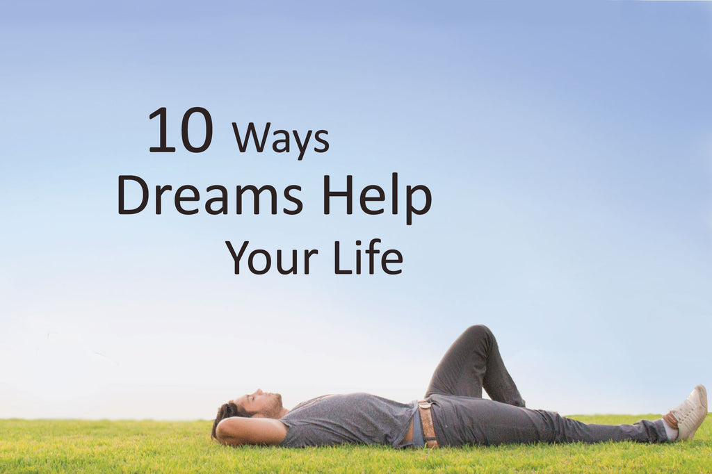 10 Ways Dreams Help You Live Your Life